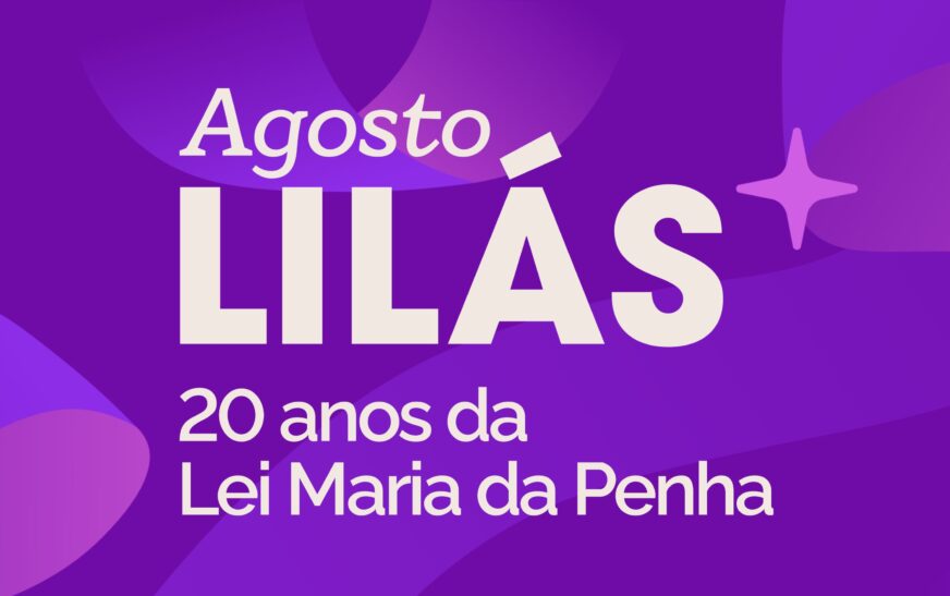 Confira ações para o enfrentamento à violência contra as mulheres realizadas no Agosto Lilás — Agência Gov